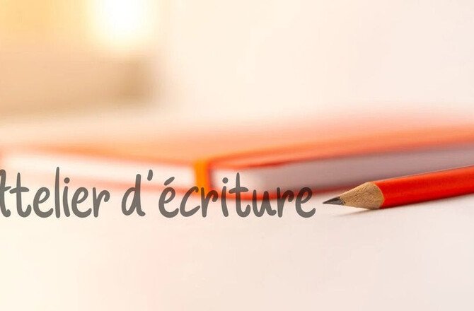 ATELIER D'&Eacute;CRITURE