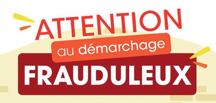 ⚠️ Attention Démarchage frauduleux