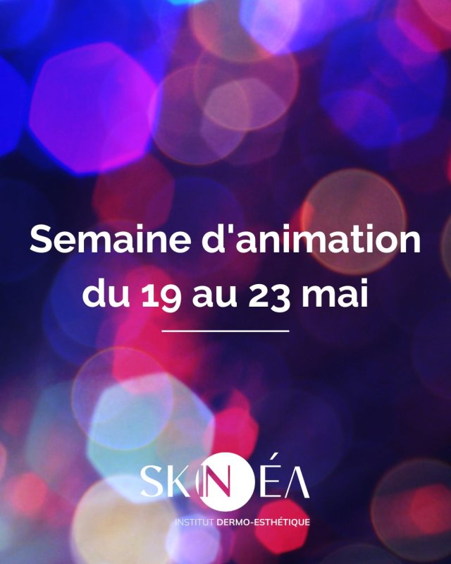 ✨️Skinéa vous invite à sa SEMAINE D'ANIMATION EXCEPTIONNELLE✨️