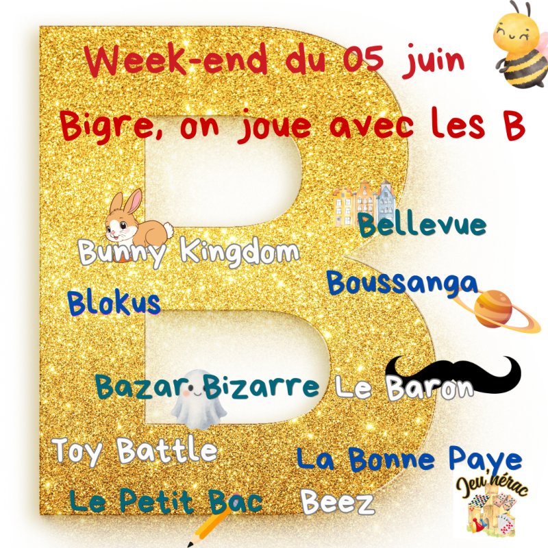 Bigre ! Ce week-end, on joue avec les B