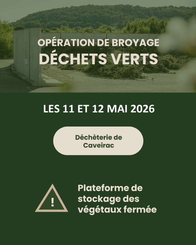 INFO BROYAGE DU 11 ET 12 MAI 2026 - DECHETERIE DE CAVEIRAC